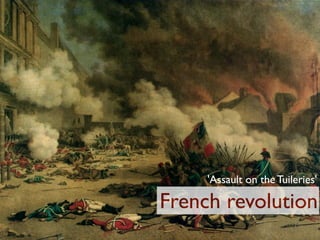 'Assault on the Tuileries'

French revolution
 