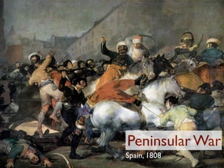 Peninsular War
Spain, 1808
 