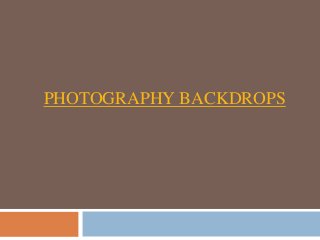 PHOTOGRAPHY BACKDROPS
 
