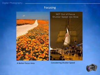 A Better Focus Area
Focusing
Considering Shutter Speed
 