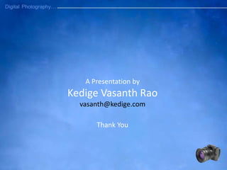 Thank You
A Presentation by
Kedige Vasanth Rao
vasanth@kedige.com
 