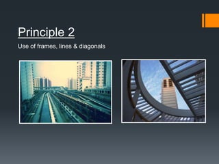 Principle 2
Use of frames, lines & diagonals
 