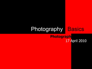 Photography Basics Photography Outing17 April 2010 