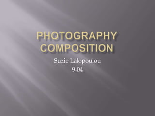 Suzie Lalopoulou
       9-04
 