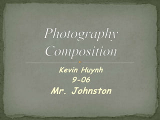 Kevin Huynh
    9-06
Mr. Johnston
 