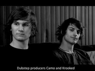 Dubstep producers Camo and Krooked 