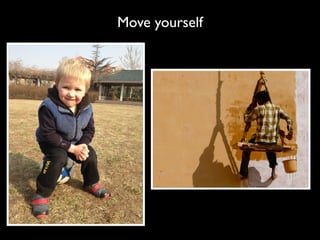 Move yourself