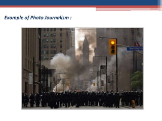 Example of Photo Journalism :
 