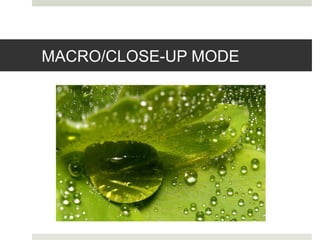MACRO/CLOSE-UP MODE
 