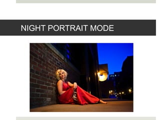 NIGHT PORTRAIT MODE
 