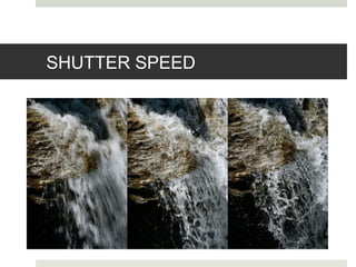 SHUTTER SPEED
 