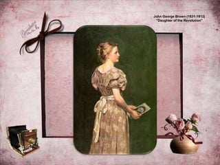 John George Brown (1831-1913)
“Daughter of the Revolution”