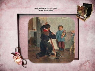 God, Michael M. (1911 – 1990)
"Tanya, do not blink!"