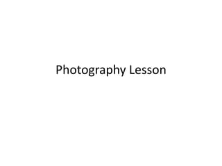 Photography Lesson
 