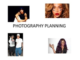 PHOTOGRAPHY PLANNING
 