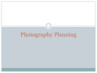 Photography Planning

 