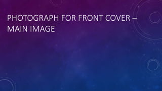 PHOTOGRAPH FOR FRONT COVER – 
MAIN IMAGE 
 