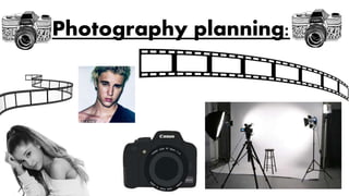 Photography planning:
 