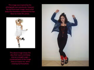 This image was inspired by the photograph seen previously. However for my front cover image I want a full body shot therefore I combined the two ideas to create this photo.The above image shows the idea that I want a full body shot at a straight angle. I combined both of the image ideas to inspire me  when creating my final photo.