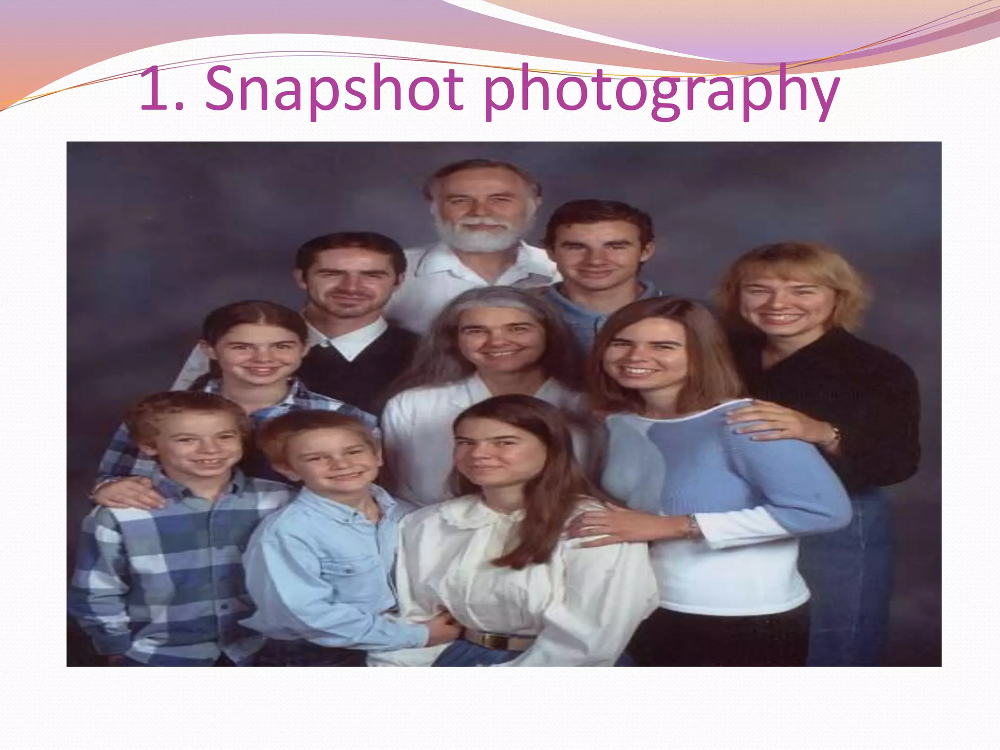 1. Snapshot photography
 