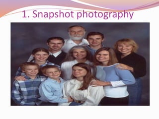 1. Snapshot photography
 