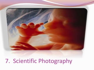 7. Scientific Photography
 