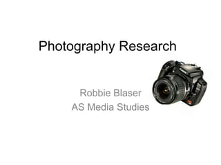 Photography Research Robbie Blaser AS Media Studies 