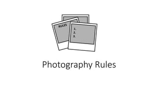 Photography Rules
 