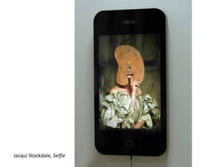 Jacqui Stockdale, Selfie

 