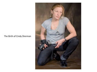 The Birth of Cindy Sherman

 