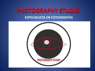 PHOTOGRAPHY STUDIO
ESPECIALISTA EN FOTOGRAFÍAS
 