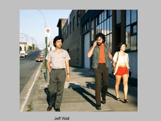 Jeff Wall

 