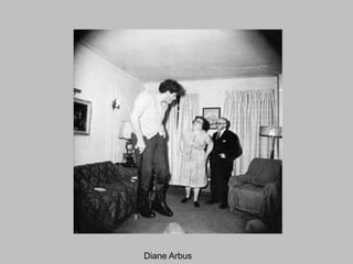 Diane Arbus

 