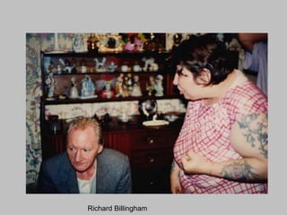 Richard Billingham

 