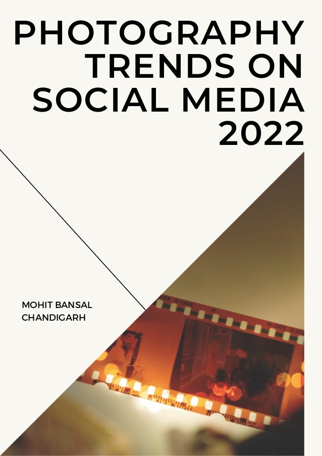 MOHIT BANSAL
CHANDIGARH
PHOTOGRAPHY
TRENDS ON
SOCIAL MEDIA
2022


 
