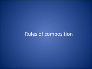 Rules of composition
 