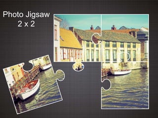 Photo Jigsaw
2 x 2
 