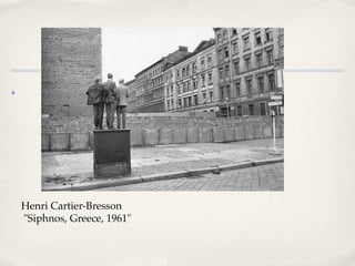✤




    Henri Cartier-Bresson
    "Siphnos, Greece, 1961"
 