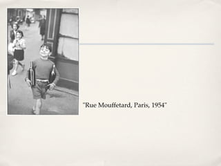 ✤   "Rue Mouffetard, Paris, 1954"
 