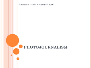 PHOTOJOURNALISM
Chisinow – 28 of November, 2010
 