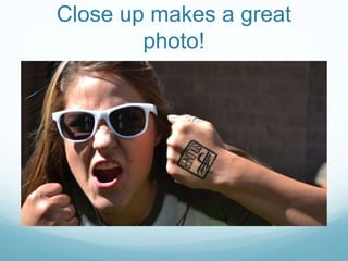 Close up makes a great
photo!
 