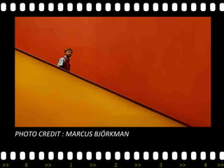 >> 0 >> 1 >> 2 >> 3 >> 4 >>
PHOTO CREDIT : MARCUS BJÖRKMAN
 