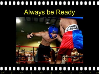 >> 0 >> 1 >> 2 >> 3 >> 4 >>
Always be Ready
 