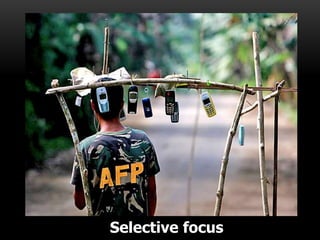 Selective focus
 