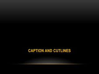 CAPTION AND CUTLINES
 