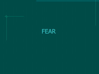 FEAR
 