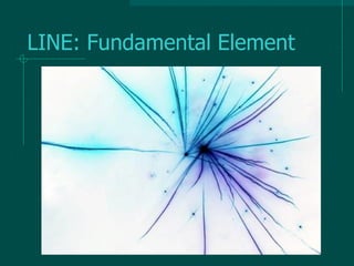 LINE: Fundamental Element
 