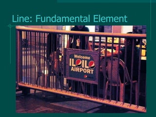Line: Fundamental Element
 