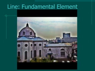 Line: Fundamental Element
 