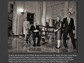 In their last moments in the White House President George W. Bush, first lady Laura Bush, Vice President Dick Cheney and his wife Lynn await the arrival of Barack H. Obama before he is sworn in by Chief Justice John Roberts as the 44th president of the United States on the West Front of the Capitol on January 20, 2009 in Washington, DC. 